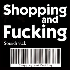 CD: Shopping and Fucking